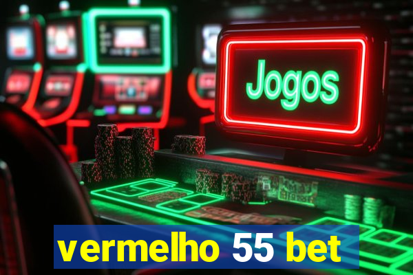 vermelho 55 bet